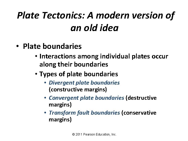 Plate Tectonics: A modern version of an old idea • Plate boundaries • Interactions