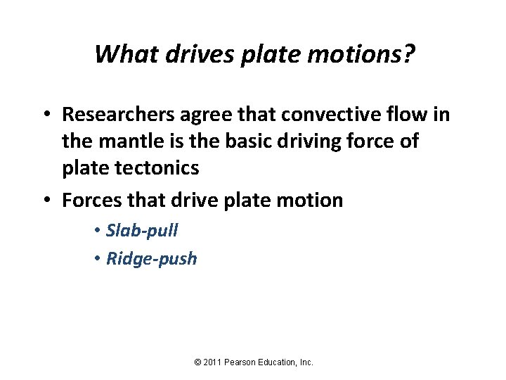 What drives plate motions? • Researchers agree that convective flow in the mantle is