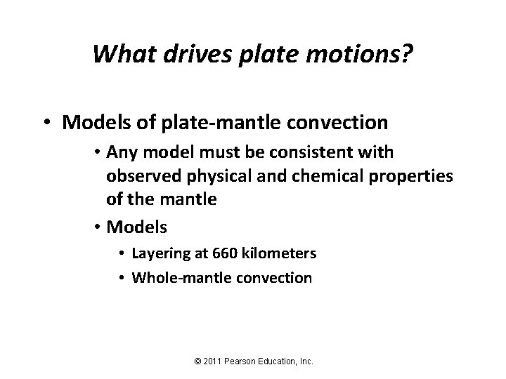 What drives plate motions? • Models of plate-mantle convection • Any model must be