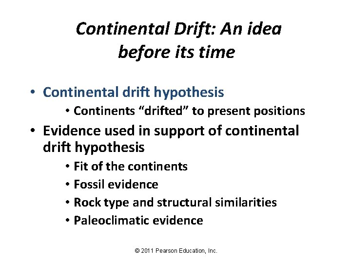 Continental Drift: An idea before its time • Continental drift hypothesis • Continents “drifted”