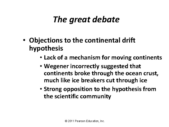 The great debate • Objections to the continental drift hypothesis • Lack of a