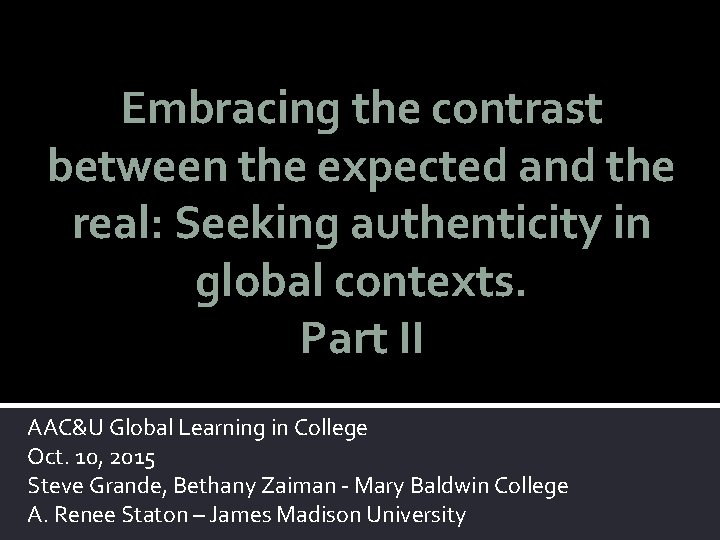 Embracing the contrast between the expected and the real: Seeking authenticity in global contexts.