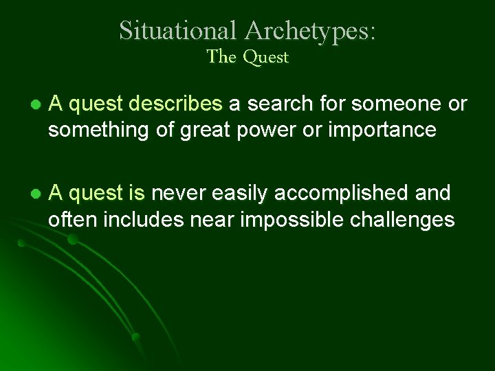 Situational Archetypes: The Quest l A quest describes a search for someone or something Situational Archetypes: The Quest l A quest describes a search for someone or something