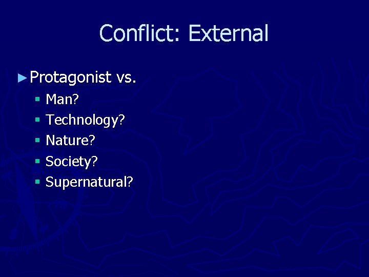 Conflict: External ► Protagonist vs. § Man? § Technology? § Nature? § Society? § Conflict: External ► Protagonist vs. § Man? § Technology? § Nature? § Society? §