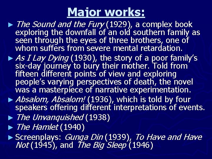 ► The Major works: Sound and the Fury (1929), a complex book exploring the ► The Major works: Sound and the Fury (1929), a complex book exploring the