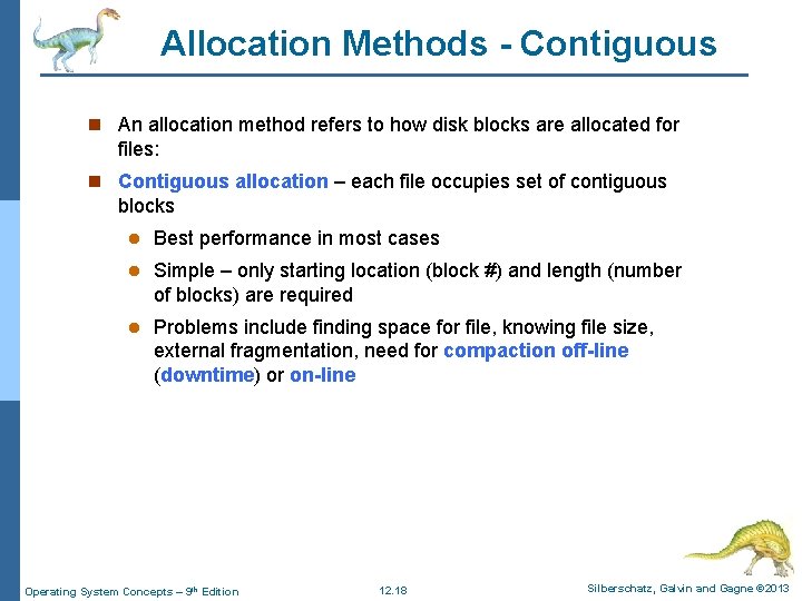 Allocation Methods - Contiguous n An allocation method refers to how disk blocks are