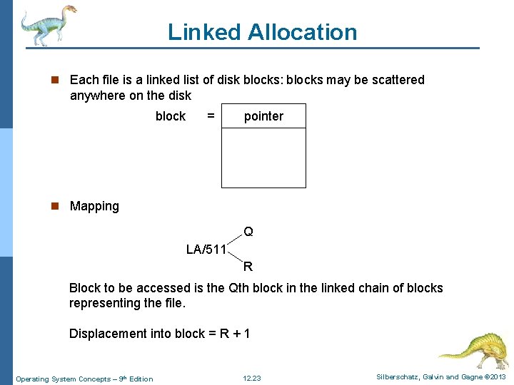 Linked Allocation n Each file is a linked list of disk blocks: blocks may