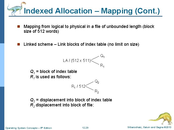 Indexed Allocation – Mapping (Cont. ) n Mapping from logical to physical in a