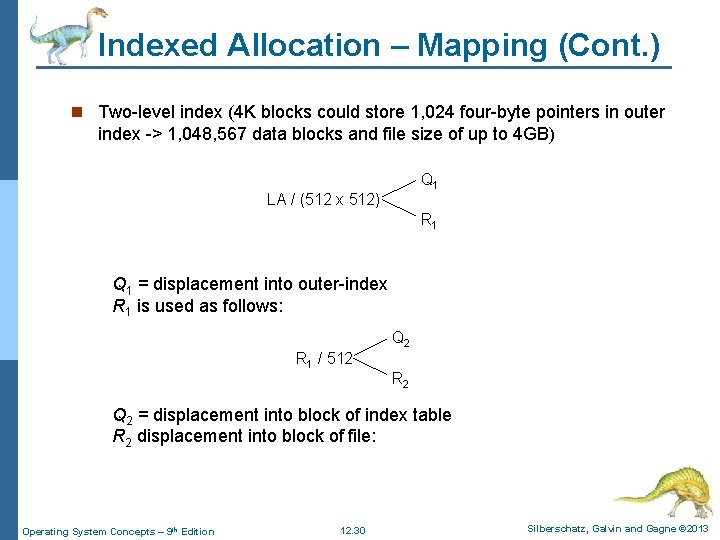 Indexed Allocation – Mapping (Cont. ) n Two-level index (4 K blocks could store