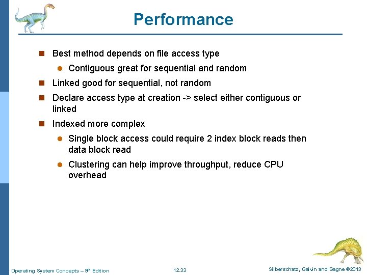 Performance n Best method depends on file access type l Contiguous great for sequential