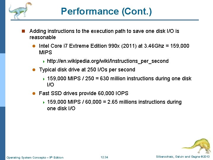 Performance (Cont. ) n Adding instructions to the execution path to save one disk