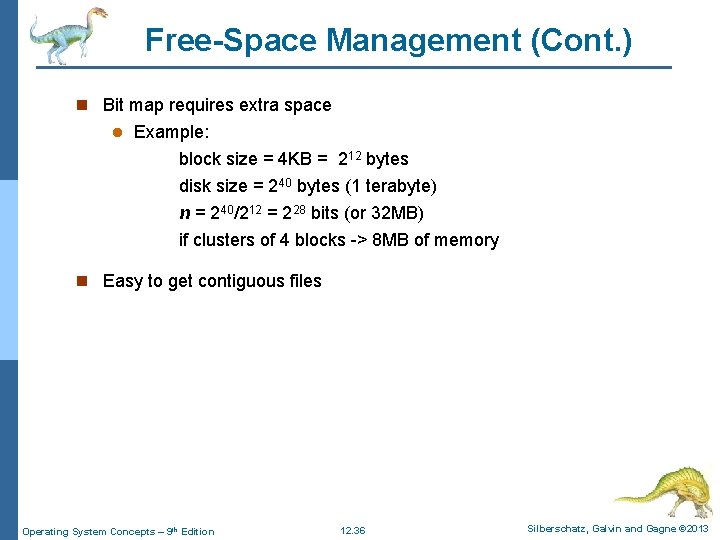 Free-Space Management (Cont. ) n Bit map requires extra space l Example: block size