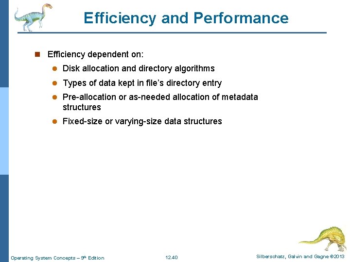 Efficiency and Performance n Efficiency dependent on: l Disk allocation and directory algorithms l