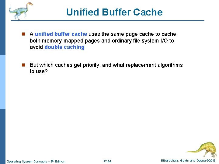 Unified Buffer Cache n A unified buffer cache uses the same page cache to