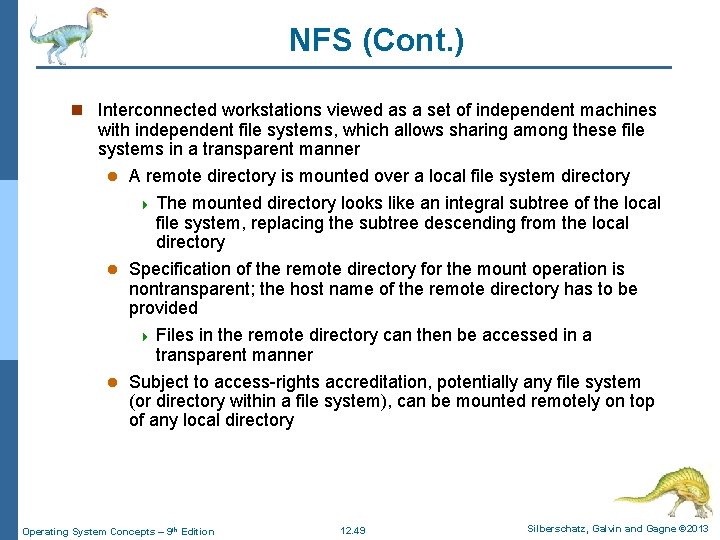 NFS (Cont. ) n Interconnected workstations viewed as a set of independent machines with