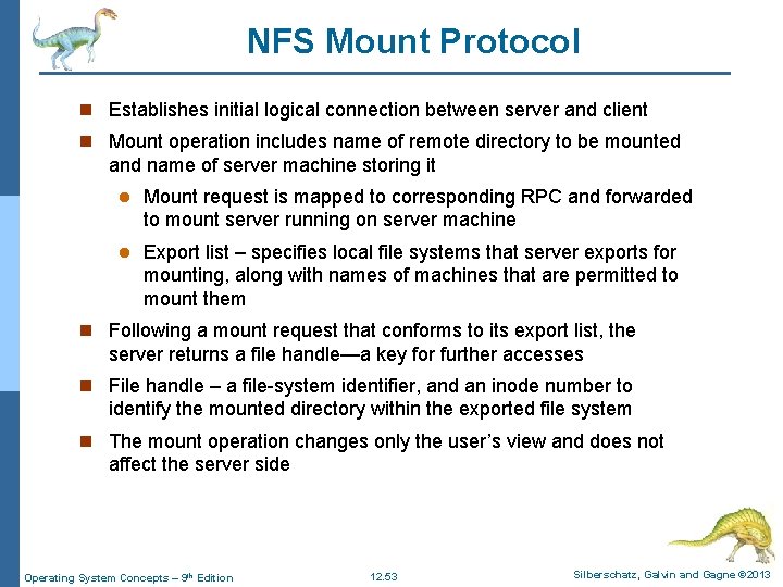 NFS Mount Protocol n Establishes initial logical connection between server and client n Mount