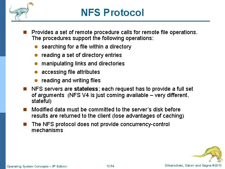 NFS Protocol n Provides a set of remote procedure calls for remote file operations.