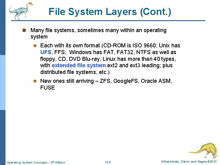 File System Layers (Cont. ) n Many file systems, sometimes many within an operating