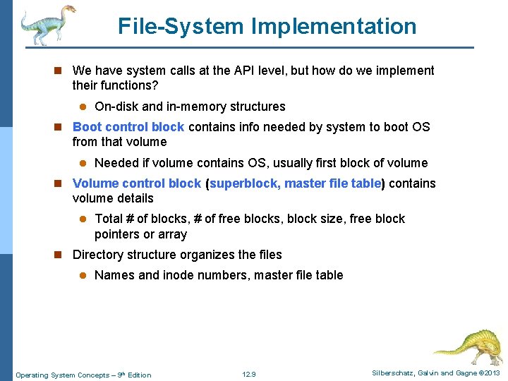 File-System Implementation n We have system calls at the API level, but how do