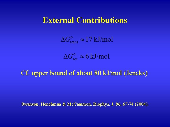 External Contributions Cf. upper bound of about 80 k. J/mol (Jencks) Swanson, Henchman &