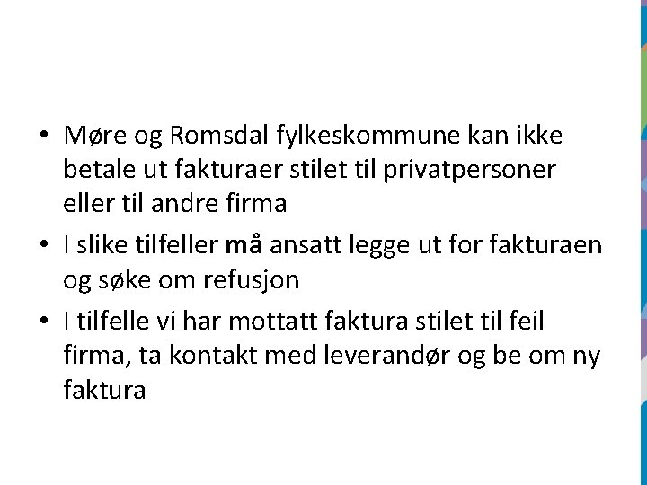  • Møre og Romsdal fylkeskommune kan ikke betale ut fakturaer stilet til privatpersoner