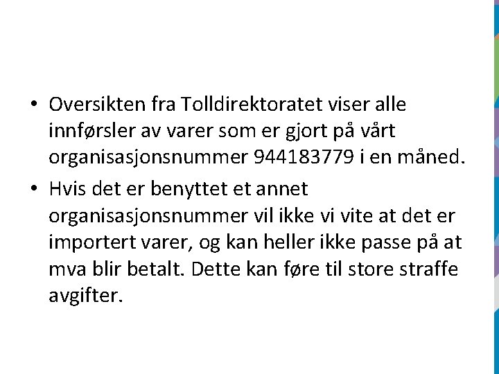  • Oversikten fra Tolldirektoratet viser alle innførsler av varer som er gjort på