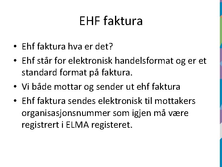EHF faktura • Ehf faktura hva er det? • Ehf står for elektronisk handelsformat