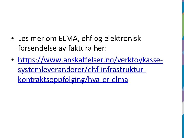  • Les mer om ELMA, ehf og elektronisk forsendelse av faktura her: •