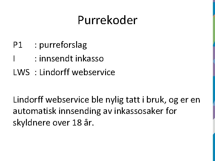 Purrekoder P 1 : purreforslag I : innsendt inkasso LWS : Lindorff webservice ble