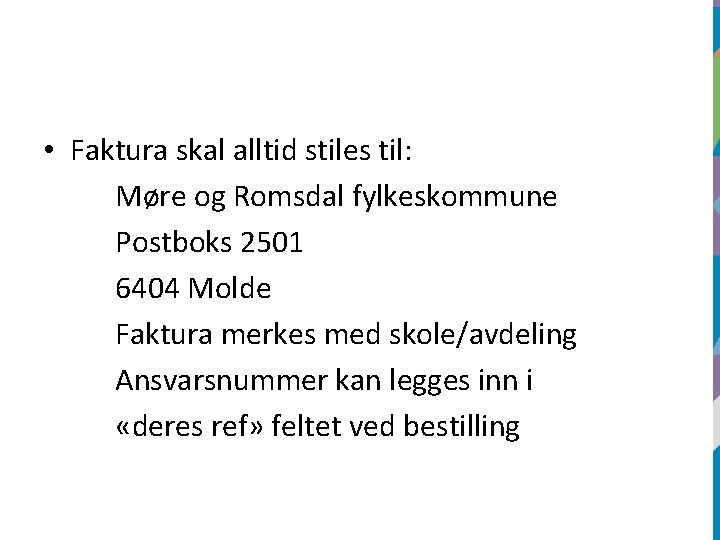  • Faktura skal alltid stiles til: Møre og Romsdal fylkeskommune Postboks 2501 6404