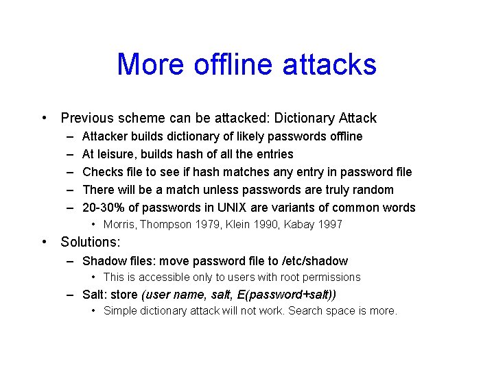 More offline attacks • Previous scheme can be attacked: Dictionary Attack – – –