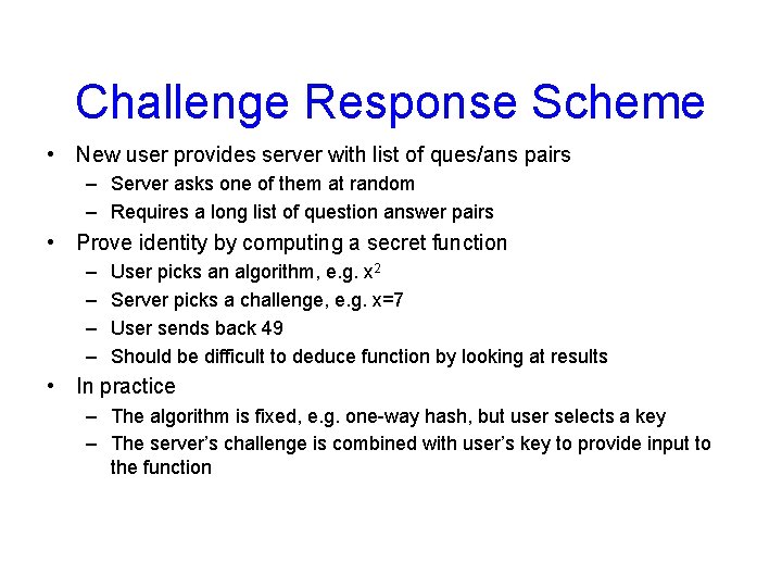Challenge Response Scheme • New user provides server with list of ques/ans pairs –