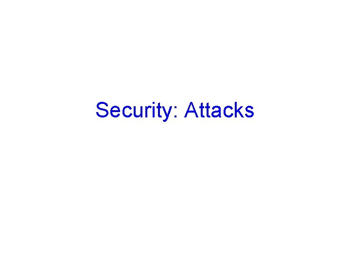 Security: Attacks 