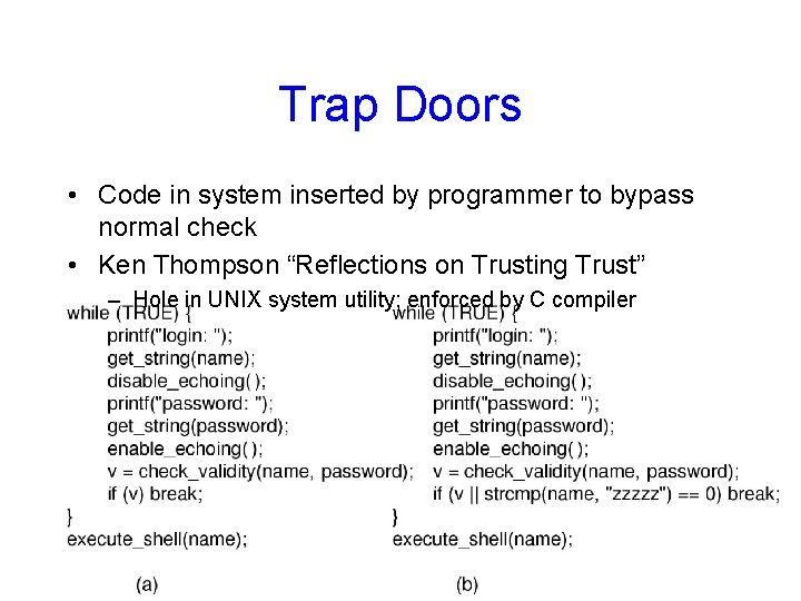 Trap Doors • Code in system inserted by programmer to bypass normal check •