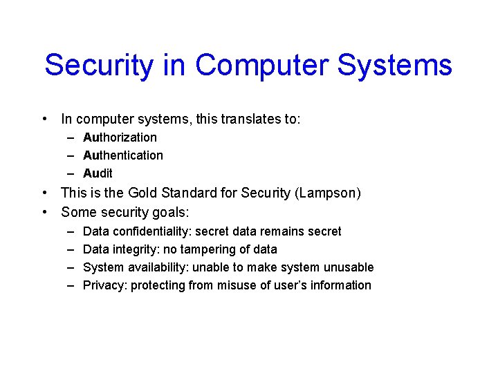 Security in Computer Systems • In computer systems, this translates to: – Authorization –
