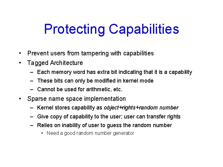 Protecting Capabilities • Prevent users from tampering with capabilities • Tagged Architecture – Each