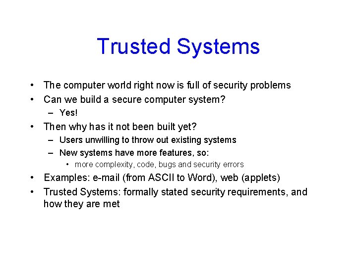 Trusted Systems • The computer world right now is full of security problems •