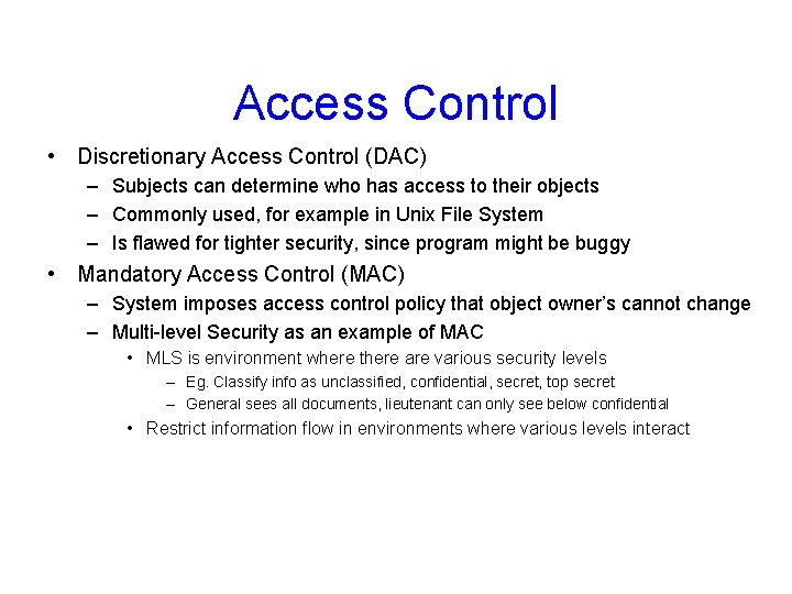 Access Control • Discretionary Access Control (DAC) – Subjects can determine who has access