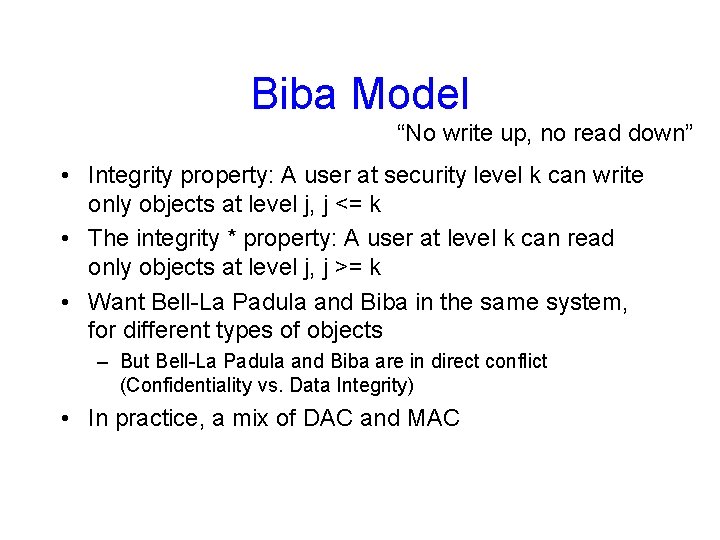 Biba Model “No write up, no read down” • Integrity property: A user at