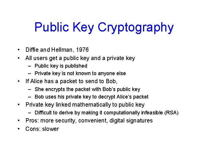 Public Key Cryptography • Diffie and Hellman, 1976 • All users get a public