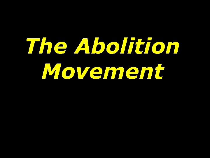 The Abolition Movement 