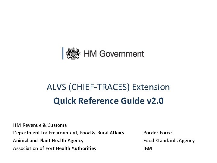 ALVS (CHIEF-TRACES) Extension Quick Reference Guide v 2. 0 HM Revenue & Customs Department