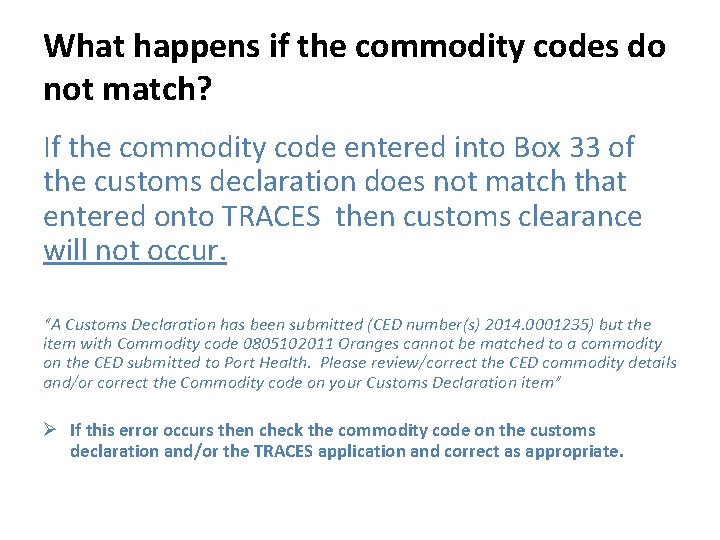 What happens if the commodity codes do not match? If the commodity code entered