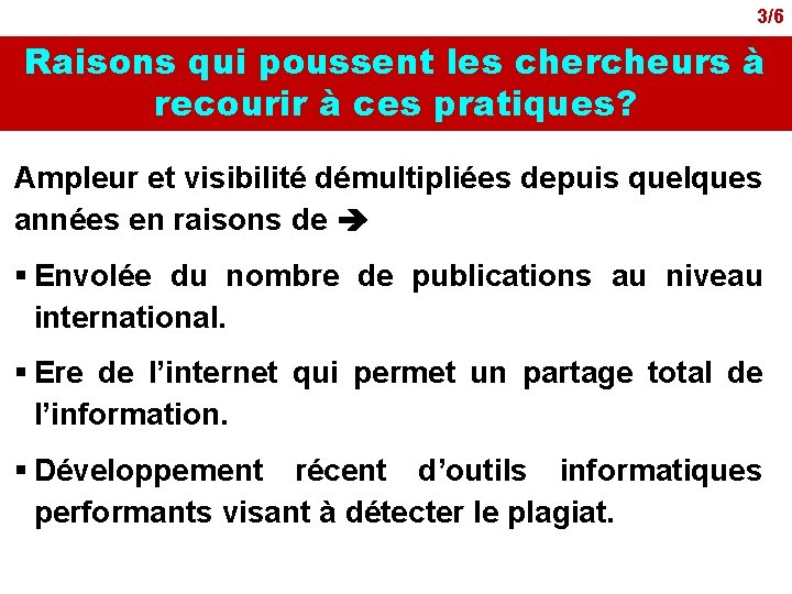 3/6 Raisons qui poussent les chercheurs à recourir à ces pratiques? Ampleur et visibilité