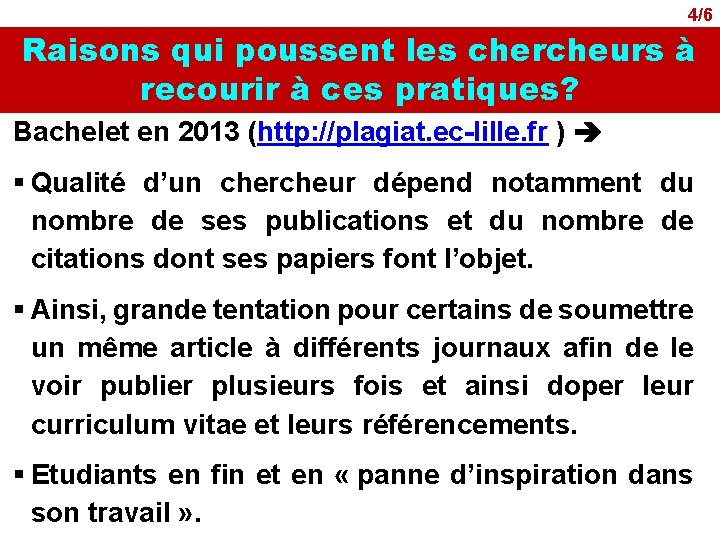 4/6 Raisons qui poussent les chercheurs à recourir à ces pratiques? Bachelet en 2013