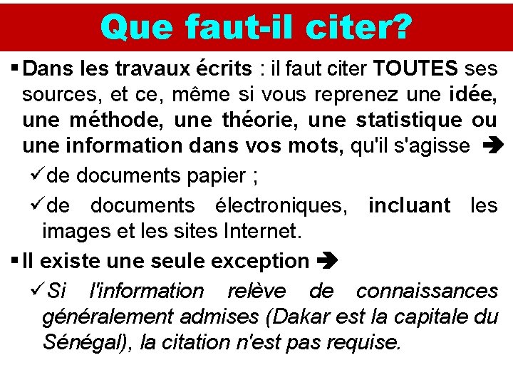 Que faut-il citer? § Dans les travaux écrits : il faut citer TOUTES ses