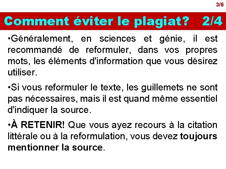 3/6 Comment éviter le plagiat? 2/4 • Généralement, en sciences et génie, il est