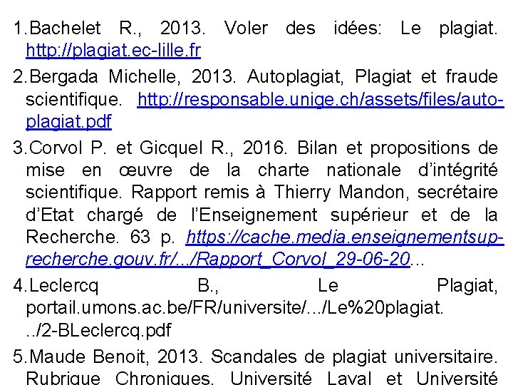 1. Bachelet R. , 2013. Voler des idées: Le plagiat. http: //plagiat. ec-lille. fr