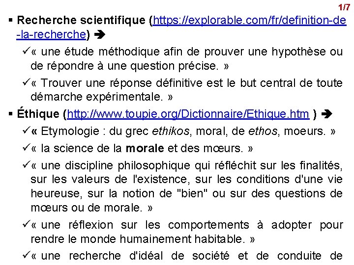 1/7 § Recherche scientifique (https: //explorable. com/fr/definition-de -la-recherche) ü « une étude méthodique afin