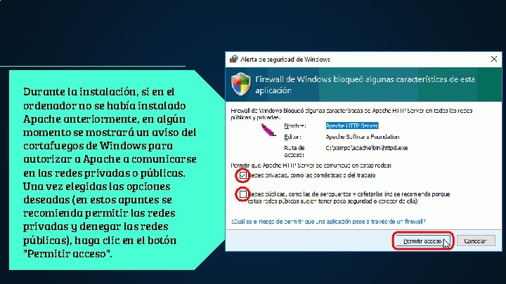 Durante la instalación, si en el ordenador no se había instalado Apache anteriormente, en